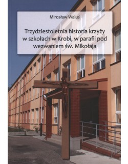 Trzydziestoletnia historia krzyży w szkołach w Krobi, w parafii pod wezwaniem św. Mikołaja