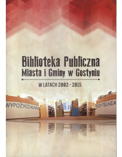 Biblioteka Publiczna Miasta i Gminy w Gostyniu w latach 2002-2015