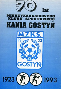 70 lat Międzyzakładowego Klubu Sportowego Kania Gostyń 1923-1993