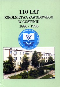 110 lat szkolnictwa zawodowego w Gostyniu 1886-1996