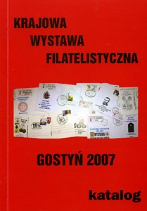Katalog Krajowa Wystawa Filatelistyczna Gostyń 2007. 50 lat Koła PZF w Gostyniu
