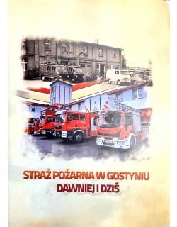 Straż Pożarna w Gostyniu dawniej i dziś